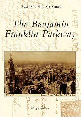 The Benjamin Franklin Parkway by Harry Kyriakodis