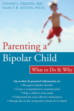 Parenting a Bipolar Child: What to Do and Why by Nancy Austin