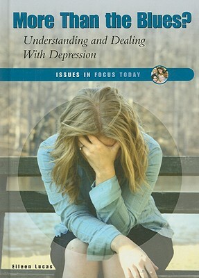 More Than the Blues?: Understanding and Dealing with Depression by Eileen Lucas
