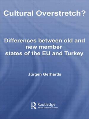 Cultural Overstretch?: Differences Between Old and New Member States of the Eu and Turkey by Jurgen Gerhards
