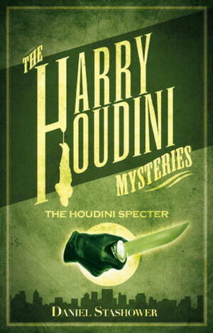 Harry Houdini Mysteries: The Houdini Specter by Daniel Stashower