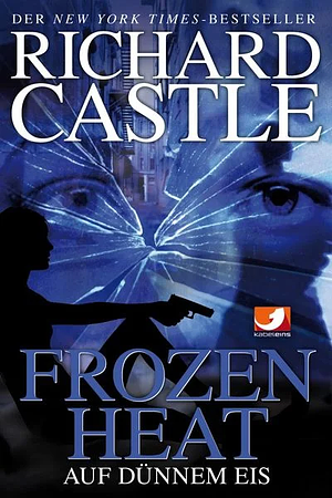 Frozen Heat - Auf dünnem Eis by Richard Castle