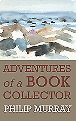 Adventures of a Bookcollector by Philip Murray