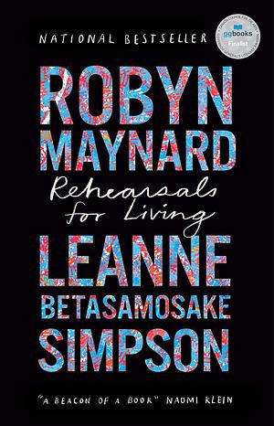 Rehearsals for Living by Robyn Maynard, Leanne Betasamosake Simpson