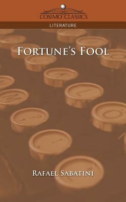 Fortune's Fool by Rafael Sabatini