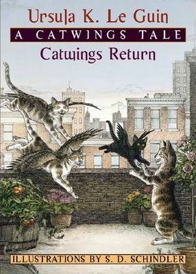 Catwings Return by Ursula K. Le Guin, S.D. Schindler