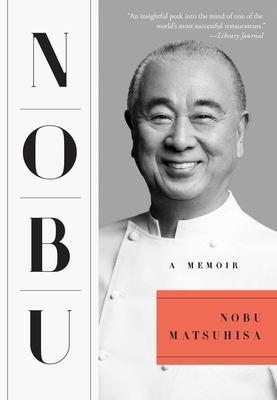 Nobu: A Memoir by Nobu Matsuhisa