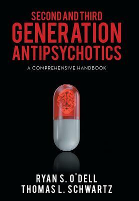 Second and Third Generation Antipsychotics: A Comprehensive Handbook by Thomas Schwartz