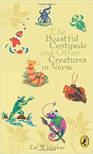 Boastful Centipede and Other Creatures in Verse by Zai Whitaker