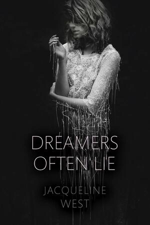 Dreamers Often Lie by Jacqueline West