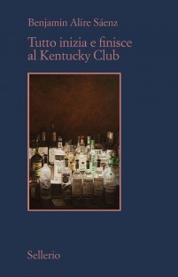 Tutto inizia e finisce al Kentucky Club by Luca Briasco, Benjamin Alire Sáenz
