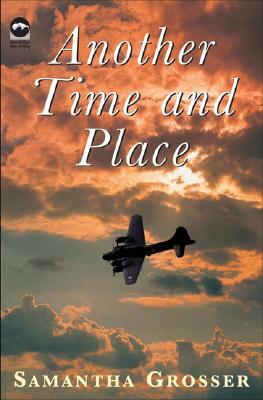 Another Time and Place by Samantha Grosser