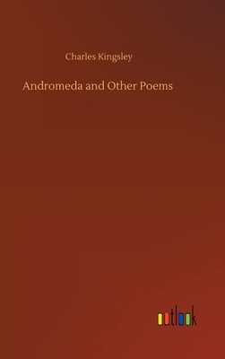 Andromeda and Other Poems by Charles Kingsley