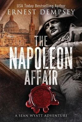 The Napoleon Affair: A Sean Wyatt Archaeological Thriller by Ernest Dempsey