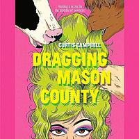 Dragging Mason County by Curtis Campbell