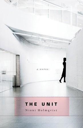 The Unit: A Novel by Marlaine Delargy, Ninni Holmqvist