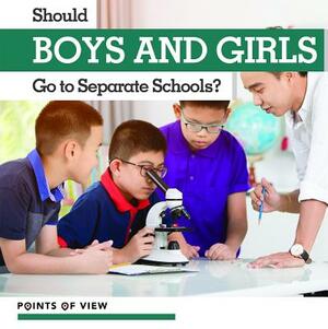 Should Boys and Girls Go to Separate Schools? by Amy B. Rogers