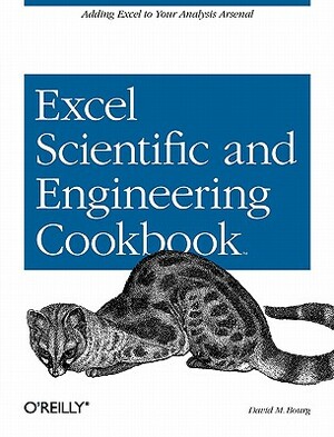 Excel Scientific and Engineering Cookbook: Adding Excel to Your Analysis Arsenal by David M. Bourg