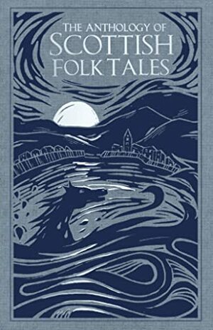 The Anthology of Scottish Folk Tales by Donald Smith