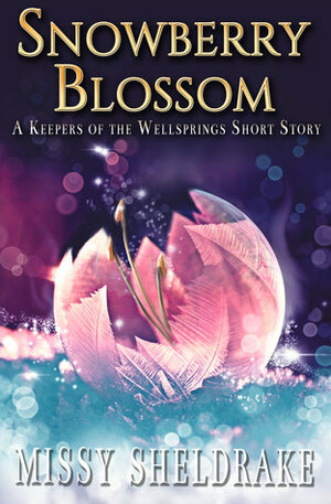 Snowberry Blossom: A Holiday Short Story by Missy Sheldrake