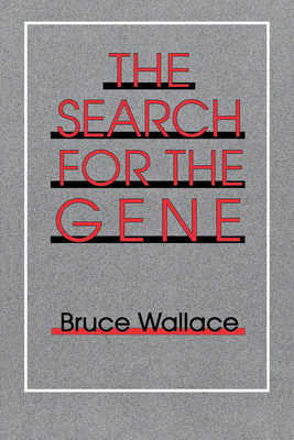 The Seach for the Gene by Bruce Wallace