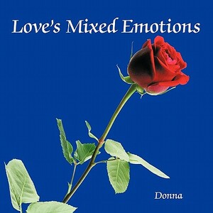 Love's Mixed Emotions by Donna