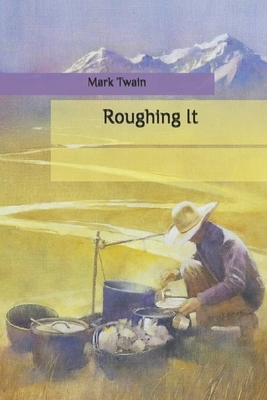 Roughing It by Mark Twain