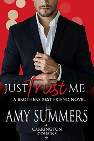 Just Trust Me, A Brother's Best Friend Novel by Amy Summers