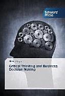 Critical Thinking and Business Decision Making by Steven Taylor