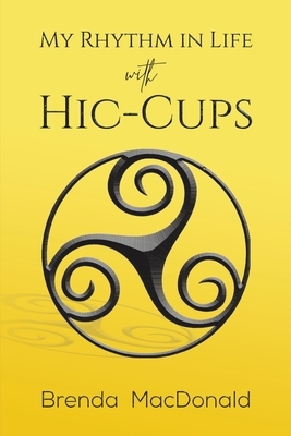 My Rhythm in Life with Hic-Cups by Brenda MacDonald