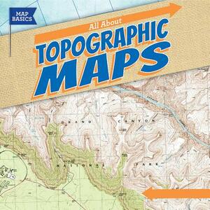 All about Topographic Maps by Barbara M. Linde