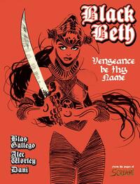 Black Beth: Vengeance Be Thy Name by Alec Worley, DaNi, Blas Gallego