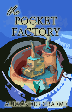 The Pocket Factory by Alexander Graeme