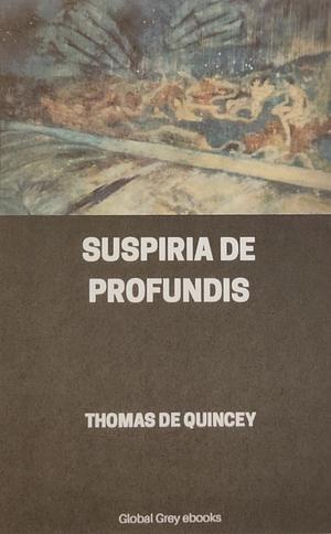 Suspiria de Profundis by Thomas De Quincey