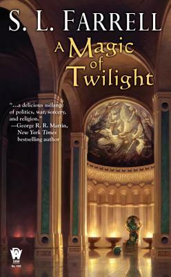 A Magic of Twilight: Book One of the Nessantico Cycle by S. L. Farrell