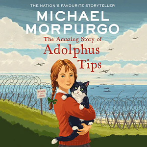 The Amazing Story of Adolphus Tips by Michael Morpurgo