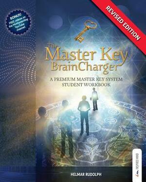 The Master Key BrainCharger: A Premium Master Key System Student Workbook by Helmar Rudolph