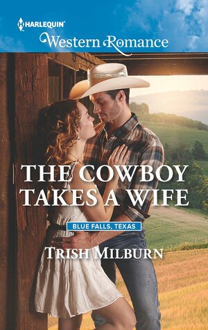 The Cowboy Takes a Wife by Trish Milburn