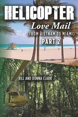 Helicopter Love Mail Part 2 by Donna Clark, Bill Clark