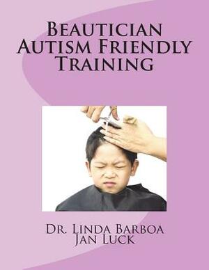 Beautician Autism Friendly Training by Jan Luck, Linda Barboa