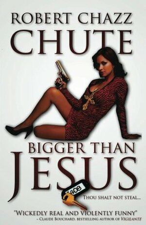 Bigger Than Jesus by Robert Chazz Chute