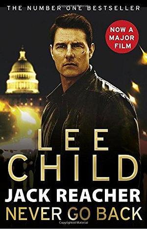 Jack Reacher: Never Go Back by Lee Child by Lee Child, Lee Child