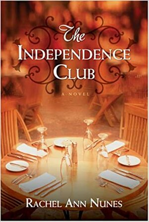 The Independence Club by Rachel Ann Nunes