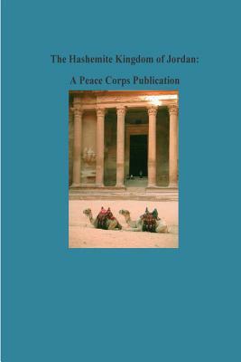 The Hashemite Kingdom of Jordan: A Peace Corps Publication by Peace Corps