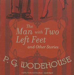 The Man with Two Left Feet and Other Stories by P.G. Wodehouse