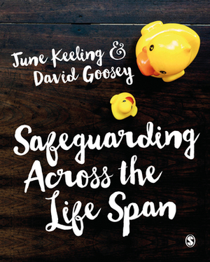 Safeguarding Across the Life Span by June Keeling, David Goosey