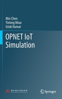 Opnet Iot Simulation by Iztok Humar, Min Chen, Yiming Miao