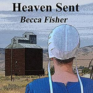 Heaven Sent by Stephanie Richardson, Becca Fisher