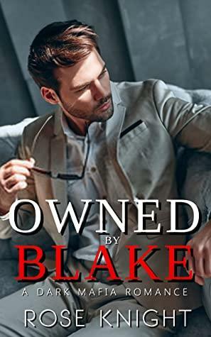 Owned By Blake by Rose Knight