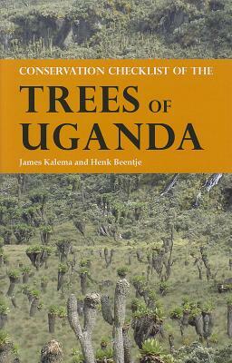 Conservation Checklist of the Trees of Uganda by James Kalema, Henk Beentje